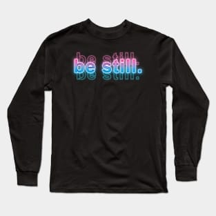 be still Long Sleeve T-Shirt